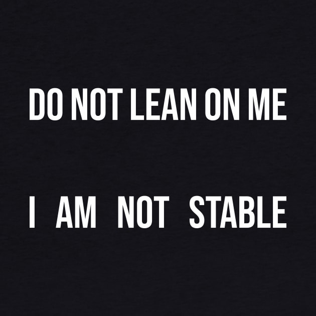 Do Not Lean On Me by n23tees